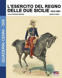 L'Esercito del Regno delle due Sicilie 1815-1861 - Cristini Luca Stefano