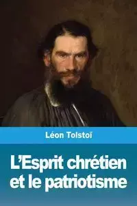 L'Esprit chrétien et le patriotisme - Tolstoï Léon