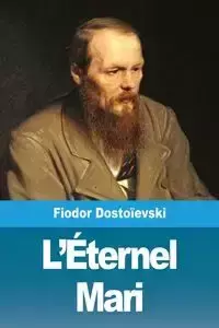 L'Éternel Mari - Dostoïevski Fiodor