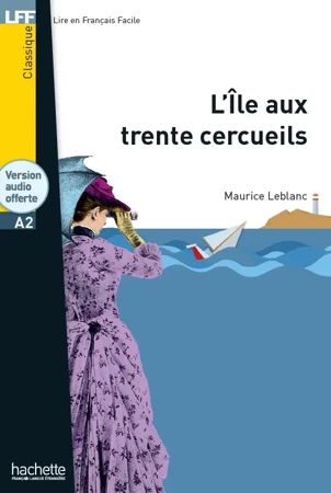 LFF L'Ile aux trente cercueils + audio online (A2) - Maurice Leblanc