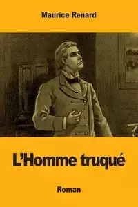 L'Homme truqué - Maurice Renard