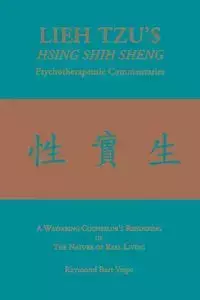 LIEH TZU'S HSING SHIH SHENG Psychotherapeutic Commentaries - Raymond Bart Vespe