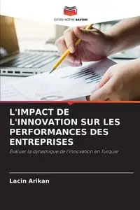 L'IMPACT DE L'INNOVATION SUR LES PERFORMANCES DES ENTREPRISES - Arikan Lacin