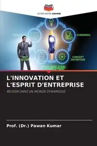 L'INNOVATION ET L'ESPRIT D'ENTREPRISE - Kumar Prof. (Dr.) Pawan