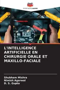 L'INTELLIGENCE ARTIFICIELLE EN CHIRURGIE ORALE ET MAXILLO-FACIALE - Mishra Shubham