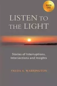 LISTEN TO THE LIGHT - Warrington Freda S.