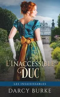 L'Inaccessible Duc - Darcy Burke