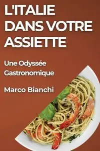 L'Italie dans Votre Assiette - Marco Bianchi