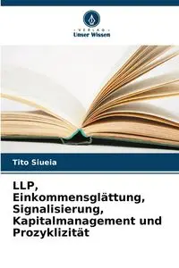 LLP, Einkommensglättung, Signalisierung, Kapitalmanagement und Prozyklizität - Siueia Tito