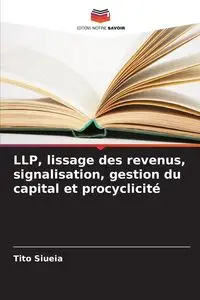 LLP, lissage des revenus, signalisation, gestion du capital et procyclicité - Siueia Tito