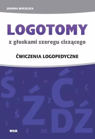 LOGOTOMY z głoskami szeregu ciszącego Ś, Ź, Ć, DŹ - Joanna Mikulska