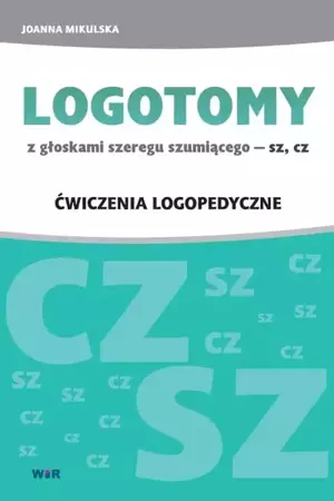 LOGOTOMY z głoskami szeregu szumiącego SZ, CZ - Joanna Mikulska