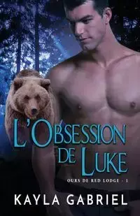 L'Obsession de Luke - Gabriel Kayla