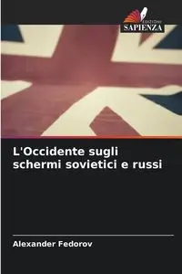 L'Occidente sugli schermi sovietici e russi - Alexander Fedorov