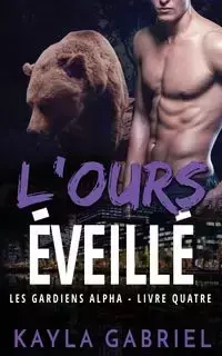 L'Ours éveillé - Gabriel Kayla