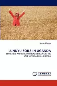 LUNNYU SOILS IN UGANDA - Bernard Fungo