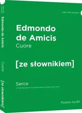 LW Cuore / Serce wersja włoska z podręcznym słownikiem (A2/B1) - Edmund de Amicis