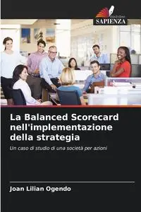 La Balanced Scorecard nell'implementazione della strategia - Joan Lilian Ogendo