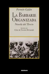 La Barbarie Organizada - Fermin Galan