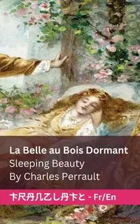 La Belle au Bois Dormant / Sleeping Beauty - Charles Perrault