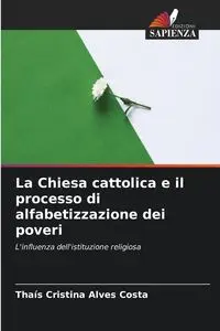 La Chiesa cattolica e il processo di alfabetizzazione dei poveri - Cristina Alves Costa Thaís