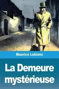 La Demeure mystérieuse - Maurice Leblanc