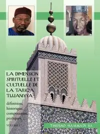 La Dimension Spirituelle Et Cultuelle de La Tariqa Tijjaniyya - Ba Thierno Hammadi