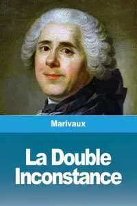 La Double Inconstance - Marivaux