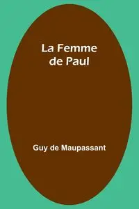 La Femme de Paul - Guy de Maupassant