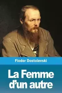 La Femme d'un autre - Dostoïevski Fiodor