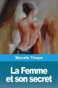 La Femme et son secret - Marcelle Tinayre