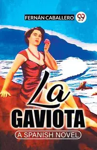 La Gaviota A Spanish Novel - Caballero Fernan