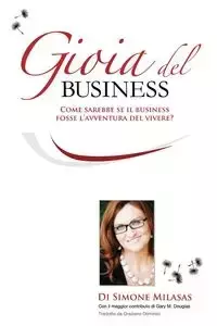 La Gioia del Business - Joy of Business Italian - Simone A. Milasas