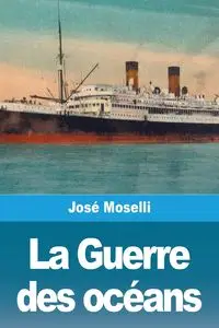 La Guerre des océans - Moselli José