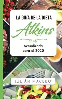 La Guía de la dieta Atkins - Actualizada para el 2020 - MANCEBO JULIÁN