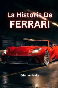 La Historia De Ferrari - Psaila Etienne