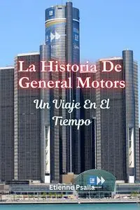 La Historia De General Motors - Psaila Etienne