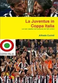 La Juventus in Coppa Italia - Alfredo Corinti