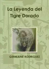 La Leyenda del Tigre Dorado - GERMAINE RODRIGUEZ
