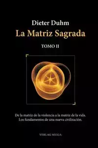 La Matriz Sagrada - Tomo II - Duhm Dieter