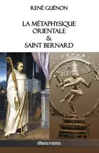 La Métaphysique Orientale & Saint Bernard - Guénon René