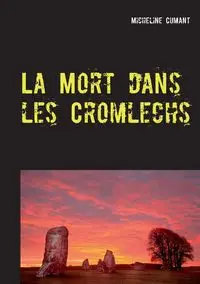 La Mort dans les Cromlechs - Micheline Cumant