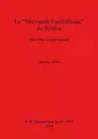 La "Nécropole Énéolithique" de Byblos - Artin Gassia