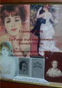 La Parigi degli impressionisti Secondo volume Edizione economica con le illustrazioni in bianco e nero - Cristina Contilli