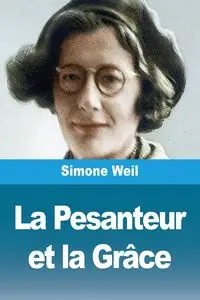 La Pesanteur et la Grâce - Simone Weil