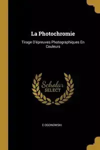 La Photochromie - Ogonowski E