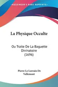 La Physique Occulte - Pierre Le Vallemont Lorrain De