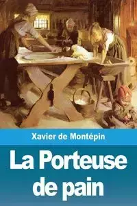 La Porteuse de pain - Xavier de Montépin