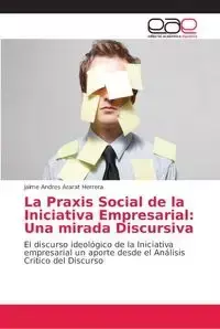 La Praxis Social de la Iniciativa Empresarial - Jaime Andres Ararat Herrera