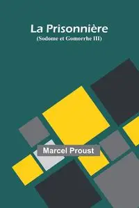 La Prisonnière (Sodome et Gomorrhe III) - Marcel Proust